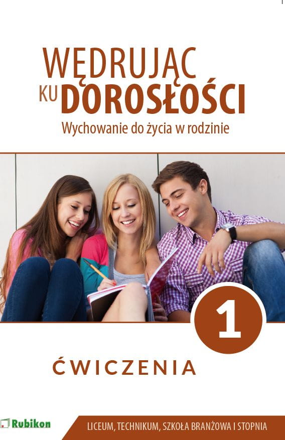 106.jpg Ćwiczenia dla uczniów klasy 1 liceum ogólnokształcącego, technikum, szkoły branżowej I stopnia . Wędrując ku dorosłości. Wychowanie do życia w rodzinie.