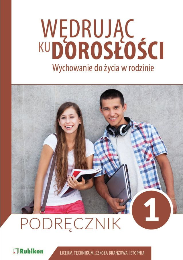 107.jpg Podręcznik dla uczniów klasy 1 liceum ogólnokształcącego, technikum, szkoły branżowej I stopnia . Wędrując ku dorosłości. Wychowanie do życia w rodzinie.