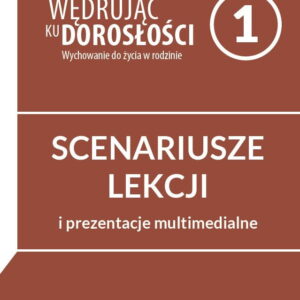 Wędrując ku dorosłości kl. 1 Scenariusze lekcji i prezentacje multimedialne na CD dla uczniów klasy 1 liceum ogólnokształcącego, technikum, szkoły branżowej I stopnia. Wychowanie do życia w rodzinie.