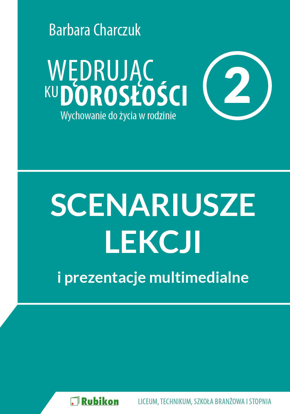 113.jpg Scenariusze lekcji i prezentacje multimedialne na CD dla uczniów klasy 2 liceum ogólnokształcącego, technikum, szkoły branżowej I stopnia. Wędrując ku dorosłości. Wychowanie do życia w rodzinie.