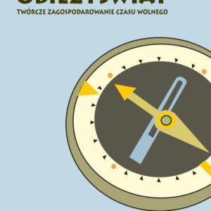 Obieżyświat. Twórcze zagospodarownie czasu wolnego