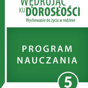 Program dla klasy 5 szkoły podstawowej. Wędrując ku dorosłości. Wychowanie do życia w rodzinie.