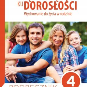 Podręcznik dla klasy 4 szkoły podstawowej. Wędrując ku dorosłości. Wychowanie do życia w rodzinie.