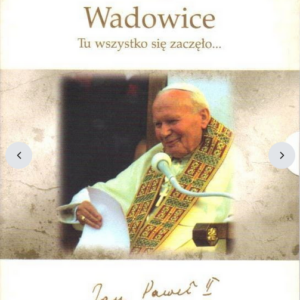 Wadowice - Tu wszystko się zaczęło. Z...